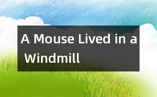 A Mouse Lived in a Windmill