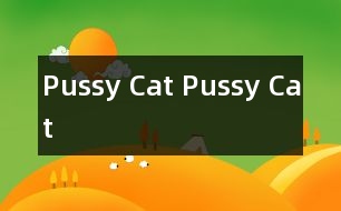 Pussy Cat Pussy Cat