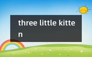 three little kitten