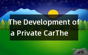 The Development of a Private Car,The Development of a Privat