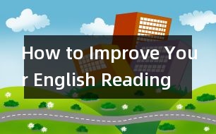 How to Improve Your English Reading