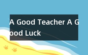 A Good Teacher, A Good Luck