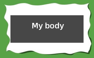 My body