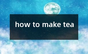 how to make tea