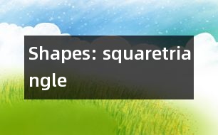 Shapes: squaretriangle